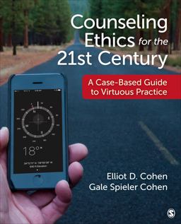 Counseling Ethics for the 21st Century A Case-Based Guide to Virtuous Practice  9781506345475 Front Cover