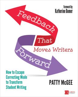 Feedback That Moves Writers Forward How to Escape Correcting Mode to Transform Student Writing  9781506349923 Front Cover
