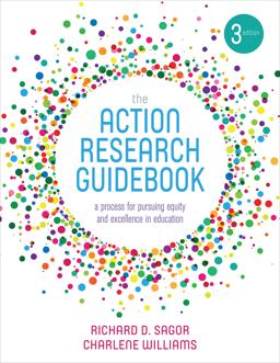 Action Research Guidebook A Process for Pursuing Equity and Excellence in Education 3rd 9781506350158 Front Cover