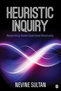 Heuristic Inquiry Researching Human Experience Holistically  9781506355481 Front Cover