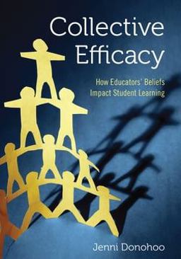 Collective Efficacy How Educatorsâ€² Beliefs Impact Student Learning  9781506356495 Front Cover