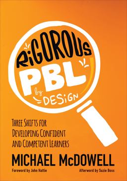 Rigorous PBL by Design Three Shifts for Developing Confident and Competent Learners  9781506359021 Front Cover