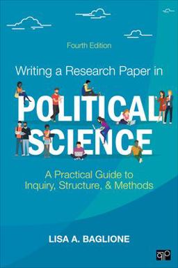 Writing a Research Paper in Political Science A Practical Guide to Inquiry, Structure, and Methods 4th 9781506367422 Front Cover