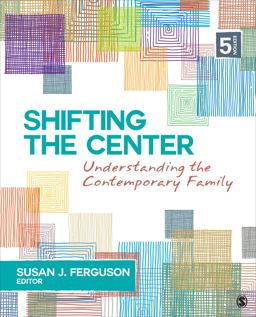 Shifting the Center Understanding Contemporary Families 5th 9781506368276 Front Cover
