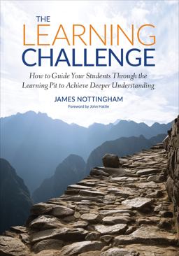 Learning Challenge How to Guide Your Students Through the Learning Pit to Achieve Deeper Understanding  9781506376424 Front Cover