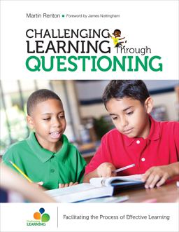Challenging Learning Through Questioning Facilitating the Process of Effective Learning  9781506376578 Front Cover