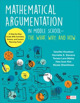 Mathematical Argumentation in Middle School - the What, Why, and How:  9781506376691 Front Cover