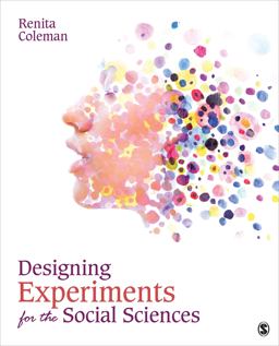 Designing Experiments for the Social Sciences How to Plan, Create, and Execute Research Using Experiments  9781506377322 Front Cover