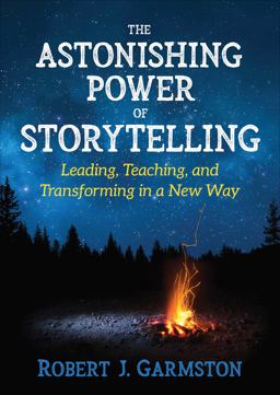 Astonishing Power of Storytelling Leading, Teaching, and Transforming in a New Way  9781506386393 Front Cover