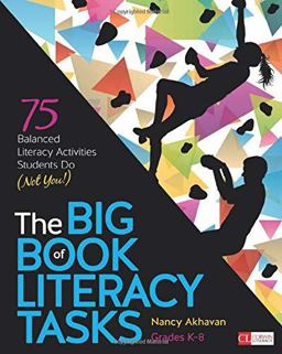 Big Book of Literacy Tasks, Grades K-8 75 Balanced Literacy Activities Students Do (Not You!)  9781506389639 Front Cover