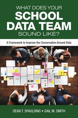 What Does Your School Data Team Sound Like? A Framework to Improve the Conversation Around Data  9781506390925 Front Cover