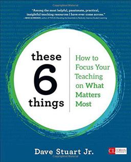 These 6 Things: How to Focus Your Teaching on What Matters Most (Corwin Literacy) 1st 9781506391038 Front Cover