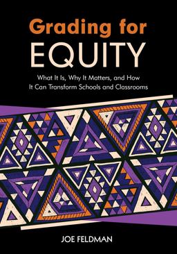 Grading for Equity: What It Is, Why It Matters, and How It Can Transform Schools and Classrooms  9781506391571 Front Cover