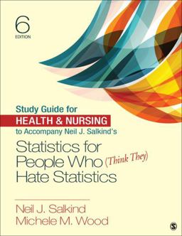 Study Guide for Health and Nursing to Accompany Neil J. Salkind′s Statistics for People Who (Think They) Hate Statistics