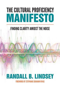 Cultural Proficiency Manifesto Finding Clarity Amidst the Noise  9781506399379 Front Cover