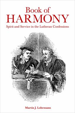 Book of Harmony Spirit and Service in the Lutheran Confessions  9781506400181 Front Cover
