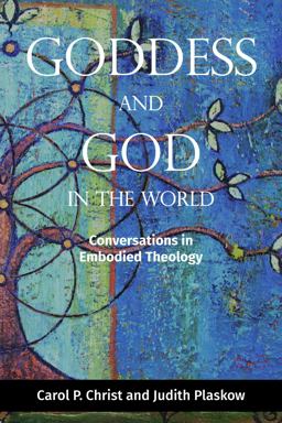 Goddess and God in the World: Conversations in Embodied Theology  9781506401188 Front Cover