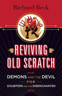 Reviving Old Scratch Demons and the Devil for Doubters and the Disenchanted  9781506401355 Front Cover