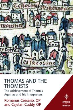 Thomas and the Thomists The Achievement of Thomas Aquinas and His Interpreters  9781506405957 Front Cover