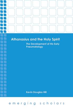 Athanasius and the Holy Spirit The Development of His Early Pneumatology  9781506416687 Front Cover