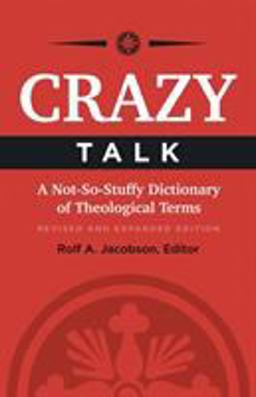 Crazy Talk A Not-So-Stuffy Dictionary of Theological Terms  9781506418469 Front Cover