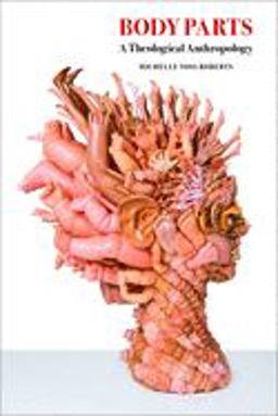 Body Parts A Theological Anthropology  9781506418568 Front Cover