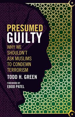 Presumed Guilty Why We Shouldn't Ask Muslims to Condemn Terrorism  9781506420592 Front Cover