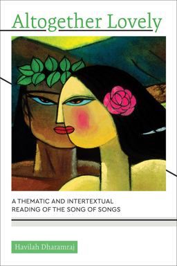 Altogether Lovely A Thematic and Intertextual Reading of the Song of Songs  9781506423203 Front Cover