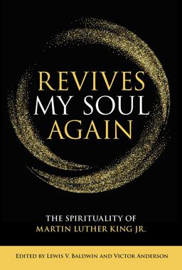 Revives My Soul Again The Spirituality of Martin Luther King Jr  9781506424705 Front Cover