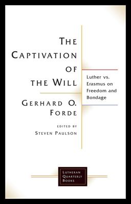 Captivation of the Will Luther vs. Erasmus on Freedom and Bondage  9781506427195 Front Cover
