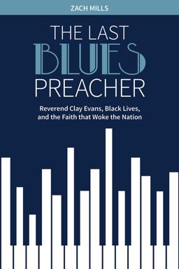 Last Blues Preacher Reverend Clay Evans, Black Lives, and the Faith That Woke the Nation  9781506428178 Front Cover