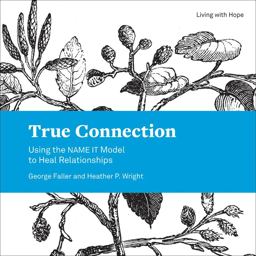 True Connection Using the NAME IT Model to Heal Relationships  9781506431772 Front Cover