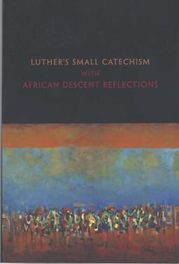 Luther's Small Catechism With African Descent Reflections:  9781506458595 Front Cover