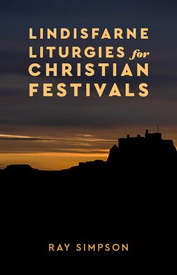 Lindisfarne Liturgies for Christian Festivals  9781506460048 Front Cover