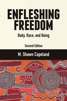 Enfleshing Freedom Body, Race, and Being, Second Edition 2nd 9781506463254 Front Cover