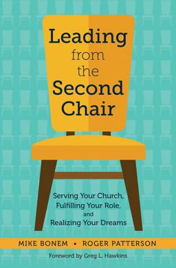 Leading from the Second Chair Serving Your Church, Fulfilling Your Role, and Realizing Your Dreams  9781506463292 Front Cover