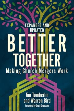 Better Together Making Church Mergers Work - Expanded and Updated 1st 2020 9781506463353 Front Cover