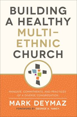 Building a Healthy Multi-Ethnic Church Mandate, Commitments, and Practices of a Diverse Congregation  9781506463391 Front Cover