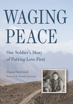 Waging Peace: One Soldier's Story of Putting Love First