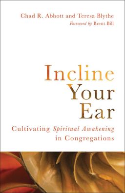 Incline Your Ear: Cultivating Spiritual Awakening in Congregations  9781506465838 Front Cover