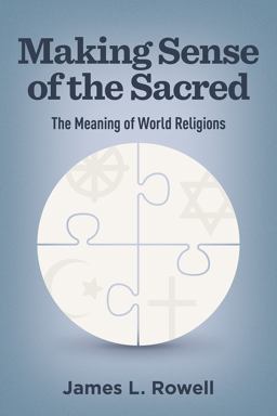 Making Sense of the Sacred: The Meaning of World Religions  9781506468082 Front Cover