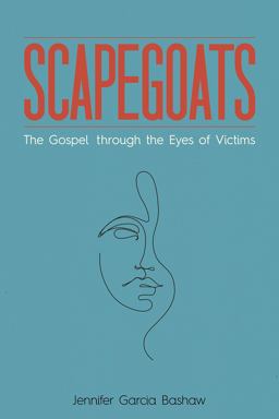 Scapegoats: The Gospel Through the Eyes of Victims  9781506469379 Front Cover