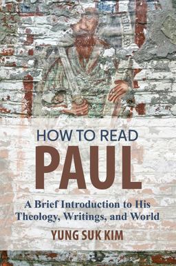 How to Read Paul: A Brief Introduction to His Theology, Writings, and World  9781506471440 Front Cover