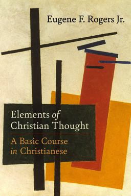 Elements of Christian Thought: A Basic Course in Christianese  9781506473833 Front Cover