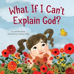 What If I Can't Explain God? What If I Can't Explain God?
