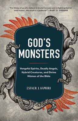 God's Monsters Vengeful Spirits, Deadly Angels, Hybrid Creatures, and Divine Hitmen of the Bible  9781506486321 Front Cover