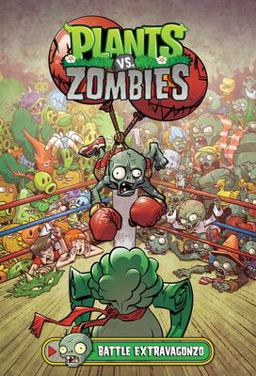 Plants vs. Zombies Volume 7: Battle Extravagonzo  9781506701899 Front Cover