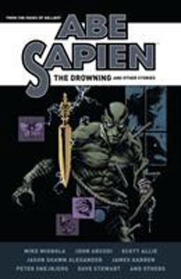 Abe Sapien: the Drowning and Other Stories  9781506704883 Front Cover