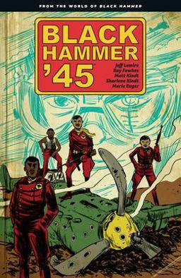 Black Hammer '45: from the World of Black Hammer