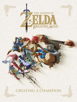 Legend of Zelda: Breath of the Wild--Creating a Champion  9781506710105 Front Cover